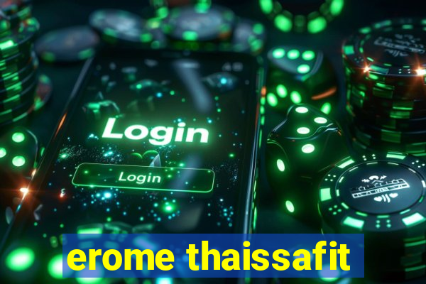 erome thaissafit